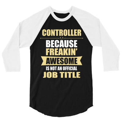 Controller Because Freakin' Awesome Isn't A Job Title 3/4 Sleeve Shirt Designed By Thanchashop