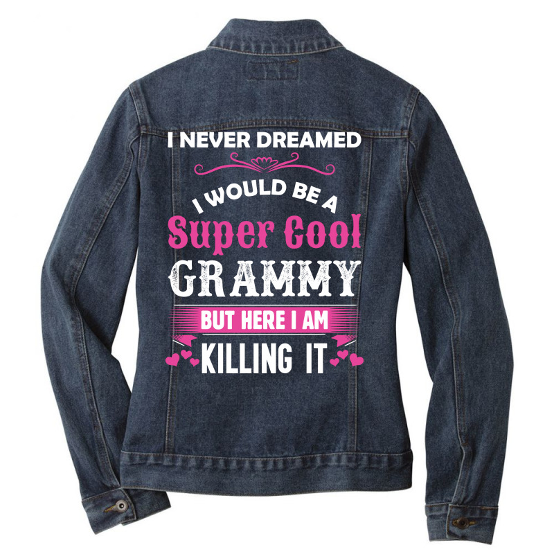 I Never Dreamed I Would Be A Super Cool Grammy Ladies Denim Jacket | Artistshot