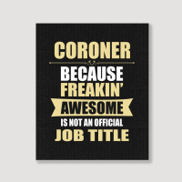 Coroner Because Freakin' Awesome Isn't A Job Title Portrait Canvas Print | Artistshot