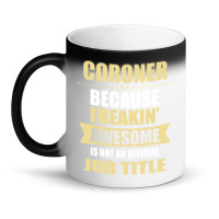 Coroner Because Freakin' Awesome Isn't A Job Title Magic Mug | Artistshot