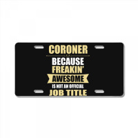 Coroner Because Freakin' Awesome Isn't A Job Title License Plate | Artistshot