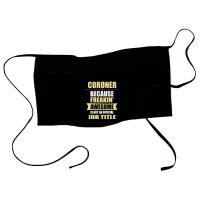 Coroner Because Freakin' Awesome Isn't A Job Title Waist Apron | Artistshot