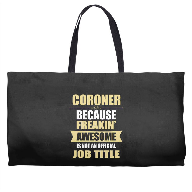 Coroner Because Freakin' Awesome Isn't A Job Title Weekender Totes | Artistshot