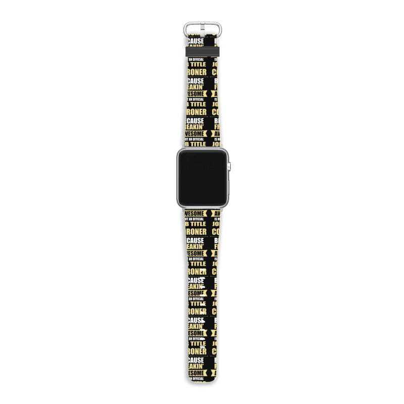 Coroner Because Freakin' Awesome Isn't A Job Title Apple Watch Band | Artistshot