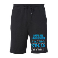 Database Administrator Because Ninja Is Not A Job Title Fleece Short | Artistshot