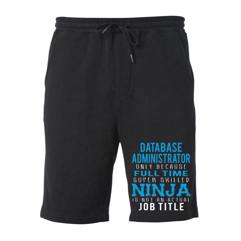 Database Administrator Because Ninja Is Not A Job Title Fleece Short by thanchashop | Artistshot