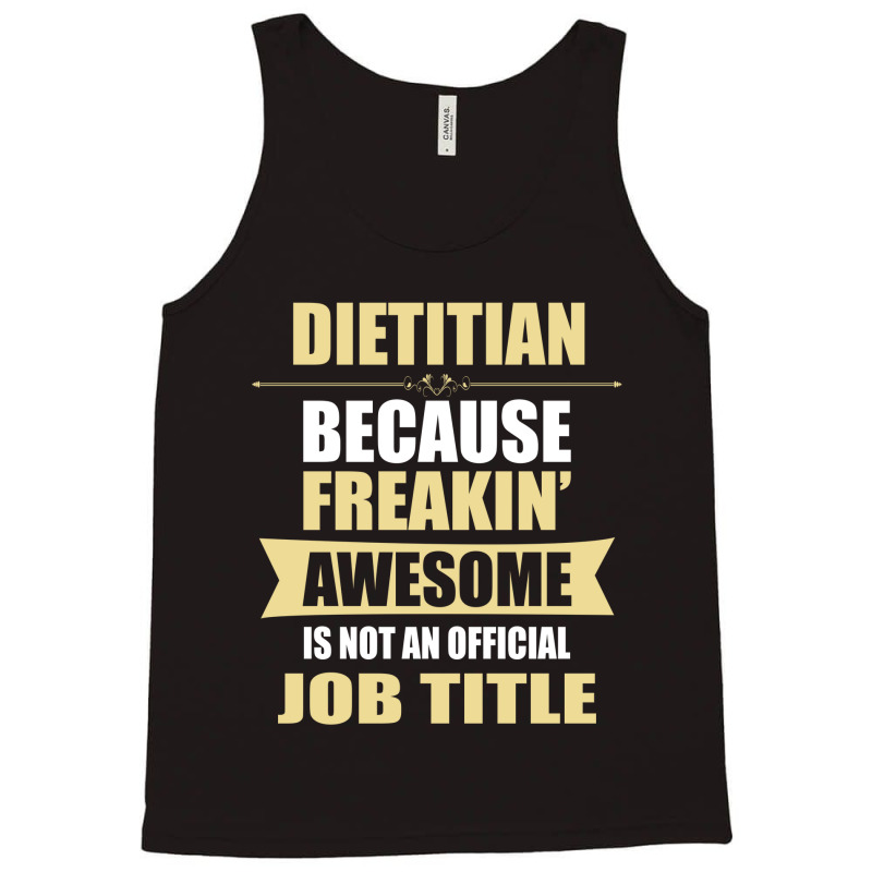 Dietitian Because Freakin' Awesome Isn't A Job Title Tank Top by thanchashop | Artistshot