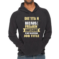 Dietitian Because Freakin' Awesome Isn't A Job Title Vintage Hoodie | Artistshot