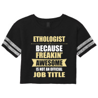 Ethologist Because Freakin' Awesome Isn't A Job Title Scorecard Crop Tee | Artistshot