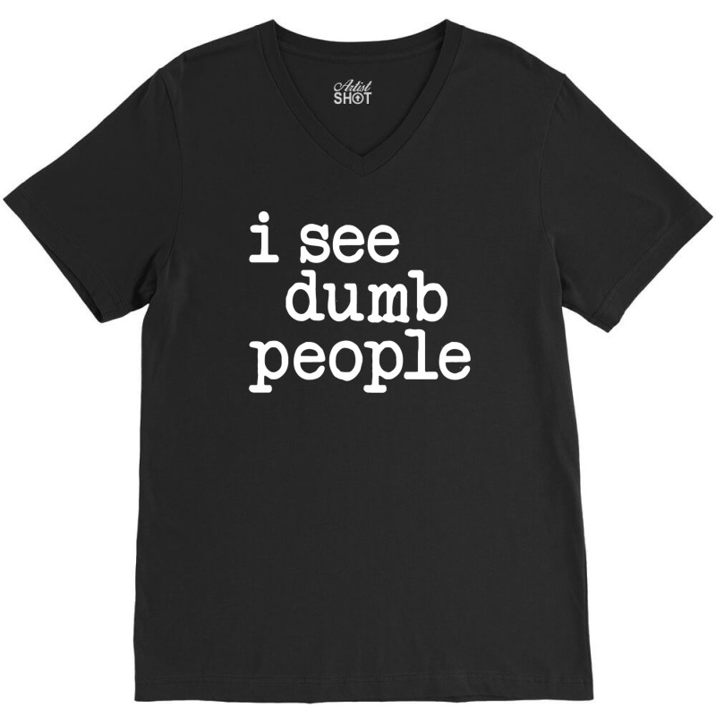 I See Dumb People V-Neck Tee by yoseptees | Artistshot