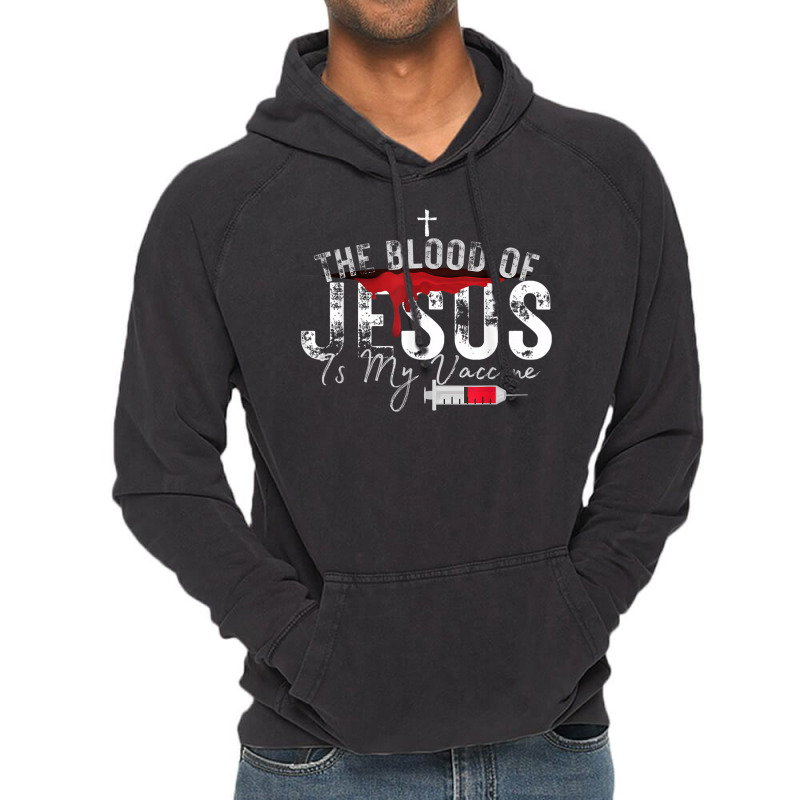 The Blood Of Jesus Is My Vaccine Christian Anti Vaccine T Shirt Vintage Hoodie | Artistshot