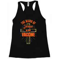 The Blood Of Jesus Is My Vaccine God Christian Faith Jesus. T Shirt Racerback Tank | Artistshot