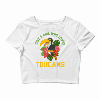 Exotic Animal Bird Lover Women Just A Girl Who Loves Toucans T Shirt Crop Top | Artistshot