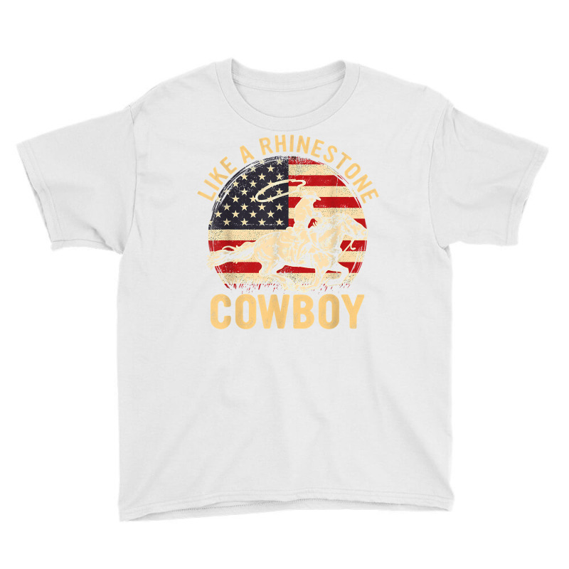 Vintage Western Life Rodeo Usa Flag Like A Rhinestone Cowboy T Shirt Youth Tee by efronpngoick3 | Artistshot