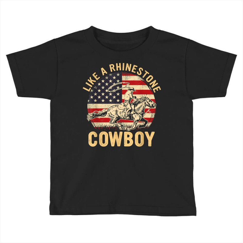 Vintage Western Life Rodeo Usa Flag Like A Rhinestone Cowboy T Shirt Toddler T-shirt by efronpngoick3 | Artistshot