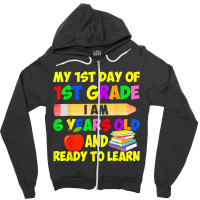 My 1st Day Of 1st Grade I Am Six Years Old & Ready To Learn Music Vint Zipper Hoodie | Artistshot