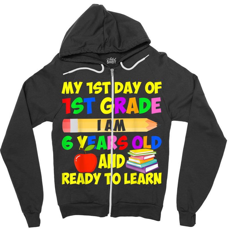 My 1st Day Of 1st Grade I Am Six Years Old & Ready To Learn Music Vint Zipper Hoodie by Aria-Proctor | Artistshot