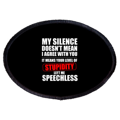 My Silence Doesn't Mean I Agree With You. Speechless Sarcasm