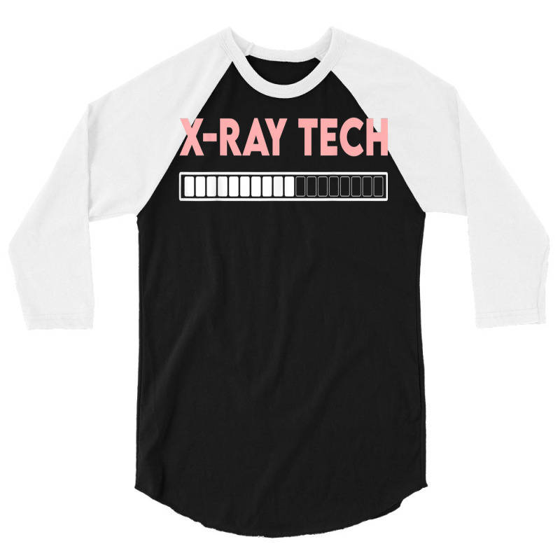 X Ray Tech Loading Funny X Ray Technician Radiologist Tech T Shirt 3/4 Sleeve Shirt by efronpngoick3 | Artistshot