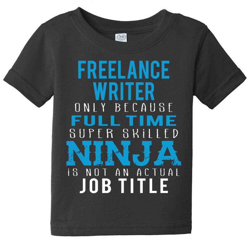 Freelance Writer Because Ninja Is Not A Job Title Baby Tee by thanchashop | Artistshot