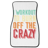 Weightlifters I Workout To Burn Off The Crazy Workout Tank Top Front Car Mat | Artistshot