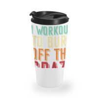 Weightlifters I Workout To Burn Off The Crazy Workout Tank Top Travel Mug | Artistshot