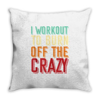 Weightlifters I Workout To Burn Off The Crazy Workout Tank Top Throw Pillow | Artistshot