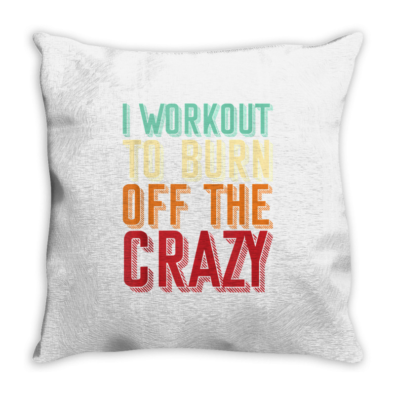 Weightlifters I Workout To Burn Off The Crazy Workout Tank Top Throw Pillow | Artistshot