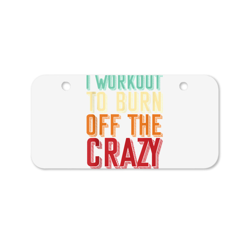 Weightlifters I Workout To Burn Off The Crazy Workout Tank Top Bicycle License Plate | Artistshot