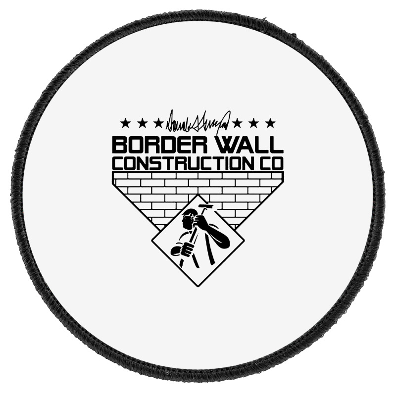 Border Wall Construction Company Round Patch | Artistshot