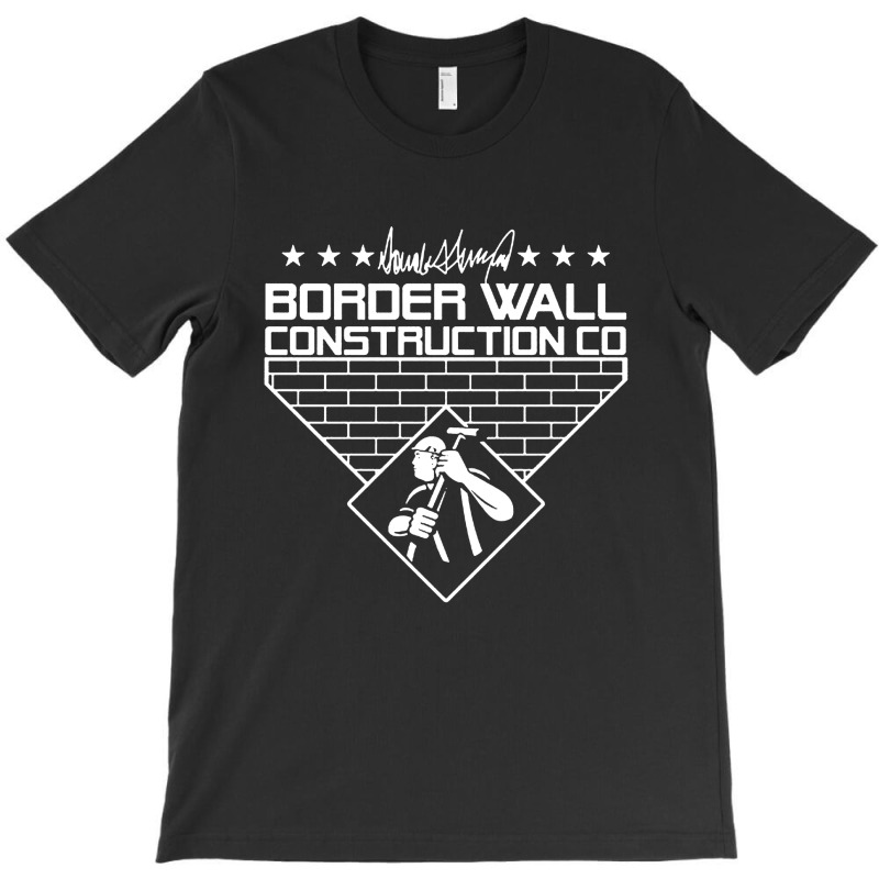 Border Wall Construction Company T-shirt | Artistshot