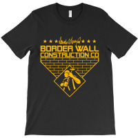 Border Wall Construction Company T-shirt | Artistshot