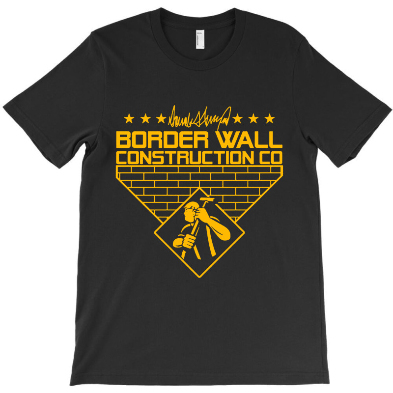 Border Wall Construction Company T-shirt | Artistshot