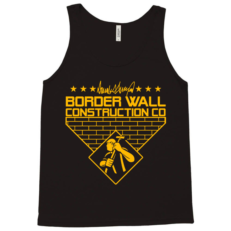 Border Wall Construction Company Tank Top | Artistshot