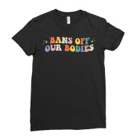 Groovy Feminist Choice Pro Life Bans Off Our Bodies T Shirt Ladies Fitted T-shirt | Artistshot