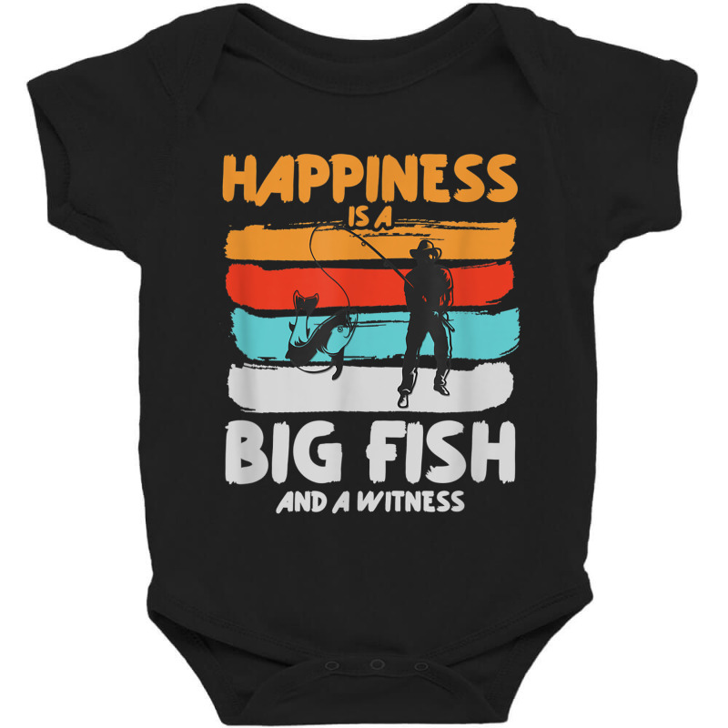 Happiness Is A Big Fish And A Witness Angling Funny Fishing T Shirt Baby Bodysuit by RoyalStore | Artistshot