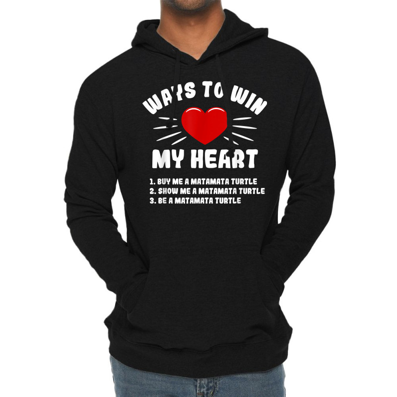 Ways To Win My Heart Matamata Turtle Funny Animal Meme Humor T Shirt Lightweight Hoodie | Artistshot