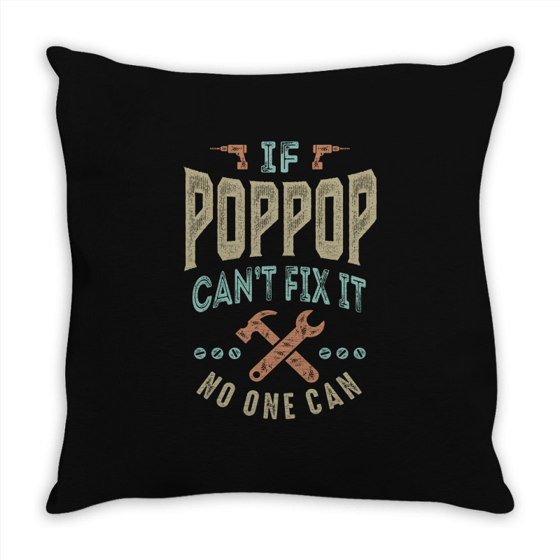 Pop Pop Can't Fix It Throw Pillow | Artistshot