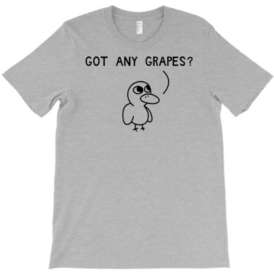 Got Any Grapes T-shirt Designed By Uncleodon