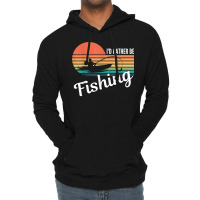 I’d Rather Be Fishing Present For Fisherman   Funny Angling T Shirt Lightweight Hoodie | Artistshot