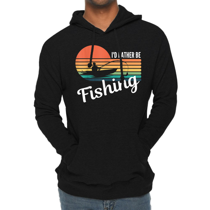 I’d Rather Be Fishing Present For Fisherman   Funny Angling T Shirt Lightweight Hoodie by RoyalStore | Artistshot