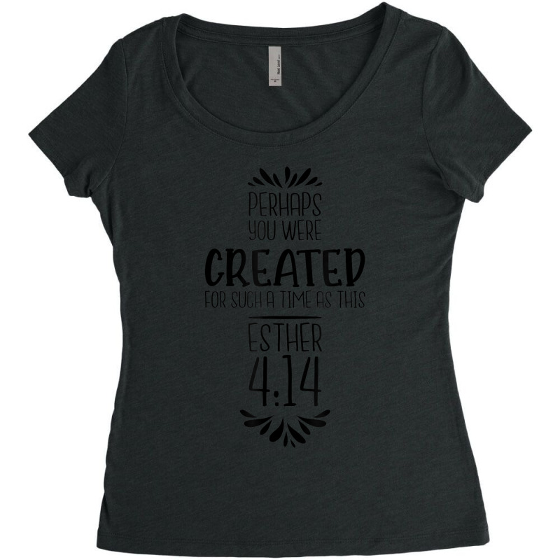 Perhaps You Were Created For Such A Time As This Esther 414 Mens Women Women's Triblend Scoop T-shirt by Aria-Proctor | Artistshot