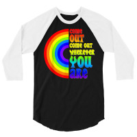 Gay Pride Come Out Wherever You Are Rainbow Flag Lgbt Lgbtq T Shirt 3/4 Sleeve Shirt | Artistshot