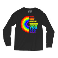 Gay Pride Come Out Wherever You Are Rainbow Flag Lgbt Lgbtq T Shirt Long Sleeve Shirts | Artistshot