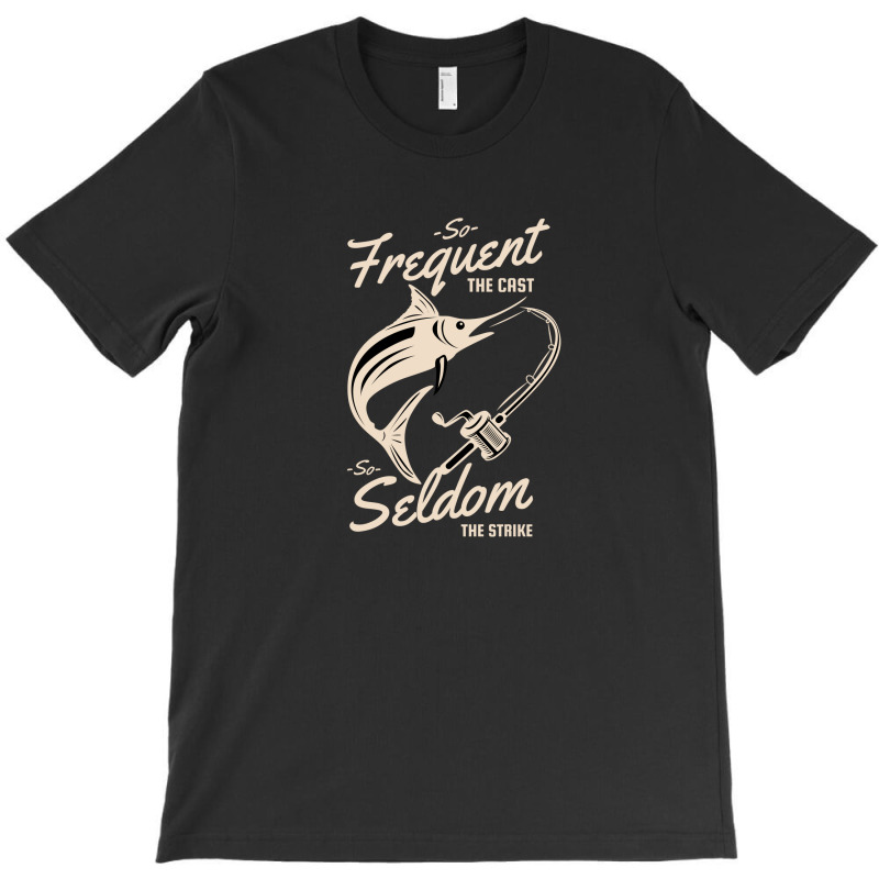 So Frequent The Casts, So Seldom The Strike T-shirt | Artistshot