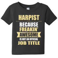 Harpist Because Freakin' Awesome Isn't A Job Title Baby Tee | Artistshot