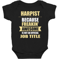 Harpist Because Freakin' Awesome Isn't A Job Title Baby Bodysuit | Artistshot