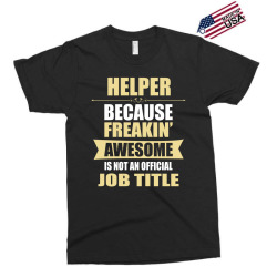helper because freakin' awesome isn't a job title Exclusive T-shirt | Artistshot