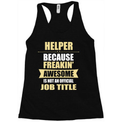 helper because freakin' awesome isn't a job title Racerback Tank | Artistshot