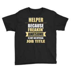 helper because freakin' awesome isn't a job title Youth Tee | Artistshot